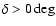 $\delta>0\deg$