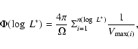\begin{eqnarray*}\Phi(\log~ L^*) = \frac{4\pi}{\Omega} ~ {\Sigma}_{i=1}^{n(\log~ L^*)}
\frac{1}{V_{\max (i)}},
\end{eqnarray*}