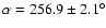 $\alpha=256.9\pm2.1^\circ$