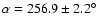 $\alpha= 256.9\pm2.2^\circ$