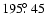 $195\hbox{$.\!\!^\circ$ }45$