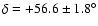 $\delta=+56.6\pm1.8^\circ$