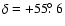 $\delta=+55\hbox{$.\!\!^\circ$ }6$