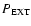 $P_{{\rm EXT}}$