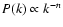 $P(k)
\propto k^{-n}$