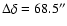 $\Delta \delta = 68.5''$