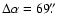 $\Delta \alpha = 69\hbox{$.\!\!^{\prime\prime}$ }$