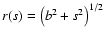 $r(s) =
\left( b^2 + s^2 \right)^{1/2}$