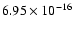 $ 6.95\times 10^{-16 } $