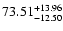 $\rm 73.51_{-12.50}^{+13.96} $