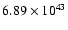 $ 6.89\times 10^{43} $