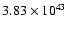 $ 3.83\times 10^{43} $