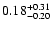 $\rm0.18_{-0.20}^{+0.31} $