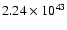 $ 2.24\times 10^{43} $