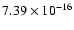 $ 7.39\times 10^{-16 }$