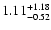 $\rm 1.11_{-0.52}^{+1.18} $