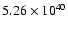 $ 5.26\times 10^{40} $