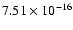 $ 7.51\times 10^{-16 }$