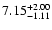 $\rm 7.15_{-1.11}^{+2.00} $