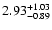 $\rm 2.93_{-0.89}^{+1.03} $
