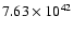$ 7.63\times 10^{42} $