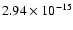 $ 2.94\times 10^{-15 }$