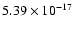 $ 5.39\times 10^{-17 } $