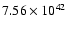 $ 7.56\times 10^{42} $