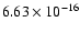 $ 6.63\times 10^{-16 }$
