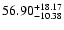 $\rm 56.90_{-10.38}^{+18.17} $