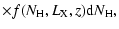 $\displaystyle \times f(N_{\rm H}, L_{\rm X}, z) {\rm d}N_{\rm H},$