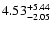 $\rm 4.53_{-2.05}^{+5.44} $