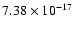 $ 7.38\times 10^{-17 } $