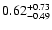 $\rm0.62_{-0.49}^{+0.73} $