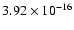 $ 3.92\times 10^{-16 }$