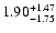 $\rm 1.90_{-1.75}^{+1.47} $