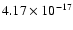 $ 4.17\times 10^{-17 } $