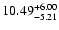 $\rm 10.49_{-5.21}^{+6.00} $