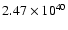 $ 2.47\times 10^{40} $