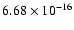 $ 6.68\times 10^{-16 }$