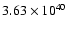 $ 3.63\times 10^{40} $