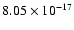 $ 8.05\times 10^{-17 } $