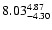 $\rm 8.03_{-4.30}^{4.87} $