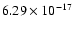 $ 6.29\times 10^{-17 } $
