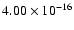 $ 4.00\times 10^{-16 }$