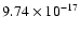 $ 9.74\times 10^{-17 } $