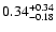 $\rm0.34_{-0.18}^{+0.34} $