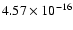 $ 4.57\times 10^{-16 } $