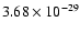 $ 3.68\times 10^{-29 } $