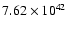 $ 7.62\times 10^{42} $
